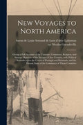 New Voyages to North America [microform]: Giving a Full Account of the Customs, Commerce, Religion, and Strange Opinions of the Savages of That Countr - Paperback