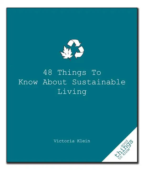 48 Things to Know about Sustainable Living - Paperback