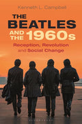 The Beatles and the 1960s: Reception, Revolution, and Social Change - Hardcover