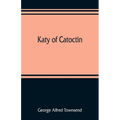 Katy of Catoctin: or, the chain-breakers, a national romance - Paperback