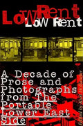 Low Rent: A Decade of Prose and Photographs from the Portable Lower East Side - Paperback