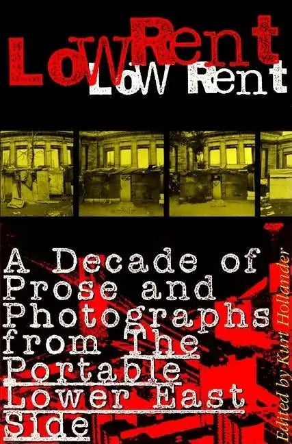 Low Rent: A Decade of Prose and Photographs from the Portable Lower East Side - Paperback