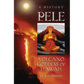 Pele, Volcano Goddess of Hawai'i: A History - Paperback