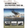 US Navy Gun Destroyers 1945-88: Fletcher Class to Forrest Sherman Class - Paperback