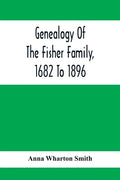 Genealogy Of The Fisher Family, 1682 To 1896 - Paperback