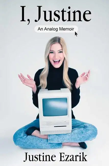 I, Justine: An Analog Memoir - Hardcover