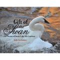 Gift of the Swan: The Swans of Swan Lake Iris Gardens - Paperback