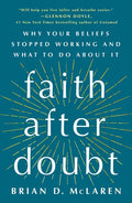 Faith After Doubt: Why Your Beliefs Stopped Working and What to Do about It - Paperback
