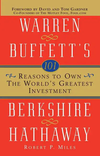 101 Reasons to Own the World's Greatest Investment: Warren Buffett's Berkshire Hathaway - Paperback