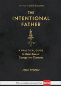 The Intentional Father: A Practical Guide to Raise Sons of Courage and Character - Hardcover