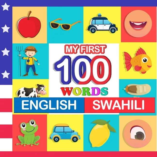 my first 100 words English-swahili: Learn swahili for kids aged 2-7 - Paperback