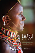 Ewaso Village: Poems and Stories from Laikipia County, Kenya - Paperback