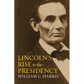 Lincoln's Rise to the Presidency - Hardcover