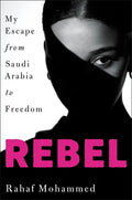 Rebel: My Escape from Saudi Arabia to Freedom - Hardcover