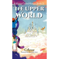 A Home Called Haven Book 2: The Upper World - Hardcover