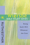The Wiersbe Bible Study Series: Ruth / Esther: Doing God's Will Whatever the Cost - Paperback