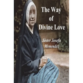 The Way of Divine Love: Or the Message of the Sacred Heart to the World, and a Short Biography of His Messenger - Paperback