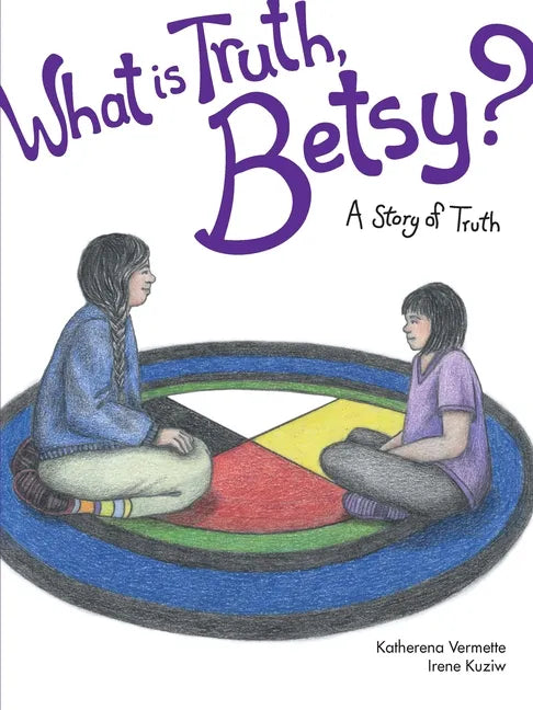 What Is Truth, Betsy?: A Story of Truth - Paperback