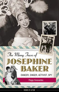 The Many Faces of Josephine Baker: Dancer, Singer, Activist, Spy - Paperback