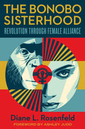 The Bonobo Sisterhood: Revolution Through Female Alliance - Hardcover