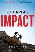 Eternal Impact: Inspire Greatness in Yourself and Others - Paperback