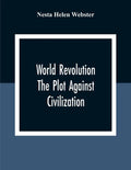 World Revolution; The Plot Against Civilization - Paperback