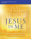 Jesus in Me Bible Study Guide Plus Streaming Video: Experiencing the Holy Spirit as a Constant Companion - Paperback