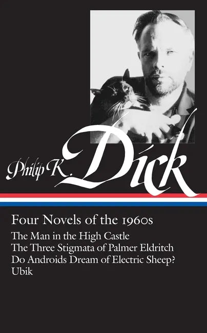 Philip K. Dick: Four Novels of the 1960s (Loa #173): The Man in the High Castle / The Three Stigmata of Palmer Eldritch / Do Androidsdream of Electric - Hardcover