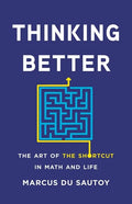Thinking Better: The Art of the Shortcut in Math and Life - Hardcover