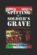 Spitting on a Soldier's Grave: Court Martialled After Death, the Story of the Forgotten Irish and British Soldiers - Paperback