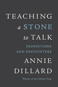 Teaching a Stone to Talk: Expeditions and Encounters - Paperback