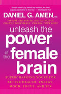 Unleash the Power of the Female Brain: Supercharging Yours for Better Health, Energy, Mood, Focus, and Sex - Paperback