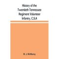 History of the Twentieth Tennessee Regiment Volunteer Infantry, C.S.A - Paperback