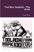 Tool Box Hapkido - The Wrist - Paperback