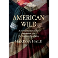 American Wild: A Story of Resilience and Redemption after the American Revolution - Hardcover