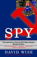 Spy: The Inside Story of How the Fbi's Robert Hanssen Betrayed America - Paperback