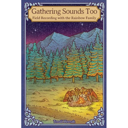 Gathering Sounds Too: Field Recording with the Rainbow Family - Hardcover