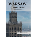 Warsaw Travel Guide 2024 Edition: "Warsaw Wonders: Your Passport to Poland's Capital in 2024" - Paperback