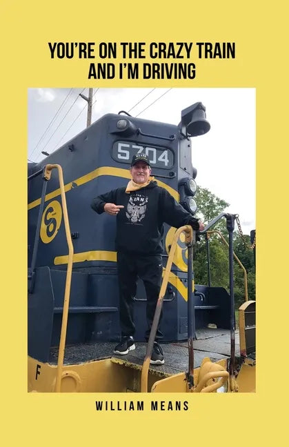 You're on the Crazy Train and I'm Driving - Paperback