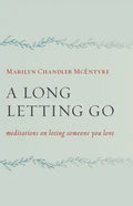 A Long Letting Go: Meditations on Losing Someone You Love - Paperback