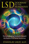 Lsd: Doorway to the Numinous: The Groundbreaking Psychedelic Research Into Realms of the Human Unconscious - Paperback