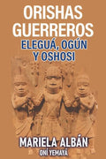 Orishas Gerreros: Elegua, Ogun y Oshosi - Paperback
