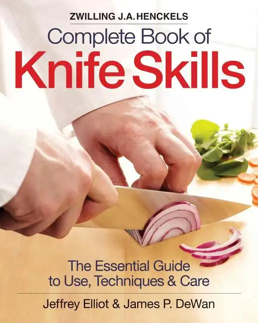 Zwilling J.A. Henckels Complete Book of Knife Skills: The Essential Guide to Use, Techniques & Care - Spiral