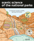 Scenic Science of the National Parks: An Explorer's Guide to Wildlife, Geology, and Botany - Paperback