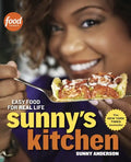 Sunny's Kitchen: Easy Food for Real Life: A Cookbook - Paperback