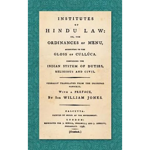 Institutes of Hindu Law: Or, the Ordinances of Manu, According to the Gloss of Culluca. Comprising the Indian System of Duties, Religious and C - Hardcover