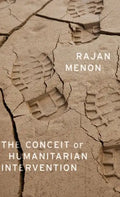 The Conceit of Humanitarian Intervention - Hardcover