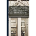 American Grape Growing and Wine Making - Hardcover