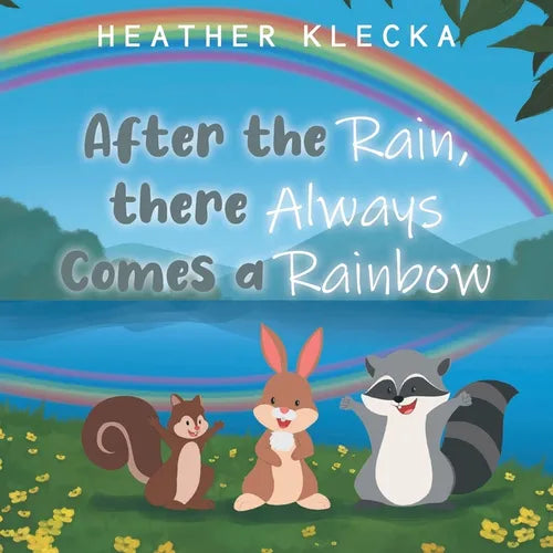 After the Rain, There Always Comes a Rainbow - Paperback