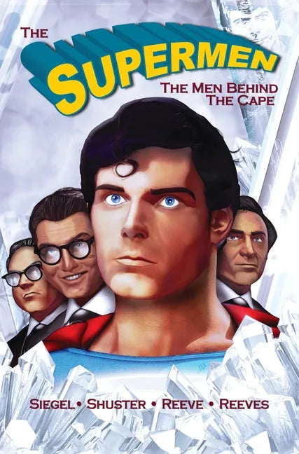 Tribute: The Supermen Behind the Cape: Christopher Reeve, George Reeves Jerry Siegel and Joe Shuster - Hardcover